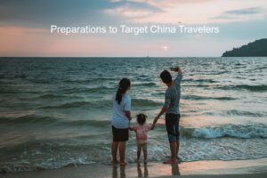 Read more about the article Preparations to Target China Travelers